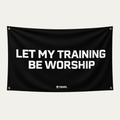 "LET MY TRAINING BE WORSHIP" FLAG